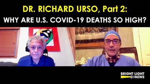 DR RICHARD URSO (PART 2): WHY ARE U.S. COVID-19 DEATHS SO HIGH?