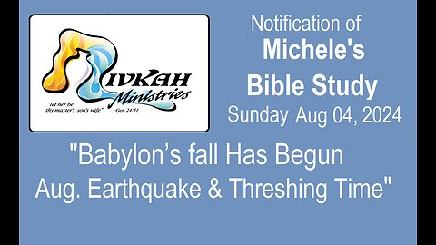 Babylon’s fall Has Begun - Aug. Earthquake & Threshing Time