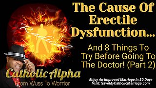The Cause Of Erectile Dysfunction And 8 Things To Try Before Going To The Doctor! Part 2 (ep181)