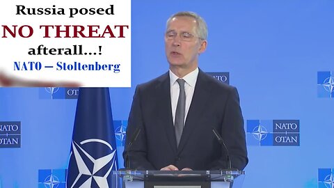 Russia posed no threat afterall...! NATO – Stoltenberg