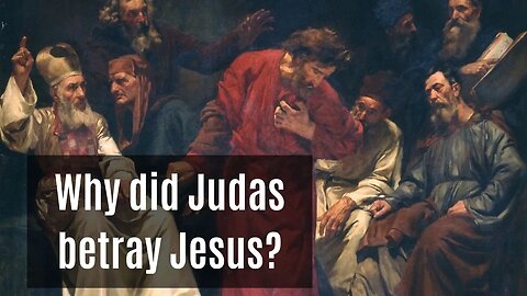 Why did Judas betray Jesus?