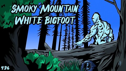 436: Smoky Mountain White Bigfoot | The Confessionals