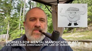 Morsels for Mental Manducation #77—C S Lewis Mere Christianity The Law of Human Nature