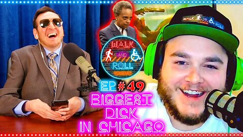 Biggest Dick In Chicago | Walk And Roll Podcast #49