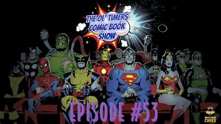 The Ol’ Timers Comic Book Show! #53