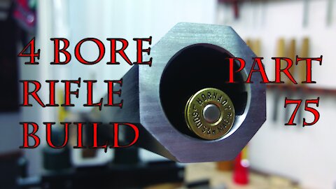4 Bore Rifle Build - Part 75
