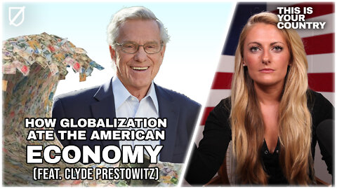 THIS IS YOUR COUNTRY Ep. 19 | How Globalization Ate The American Economy (feat. Clyde Prestowitz)