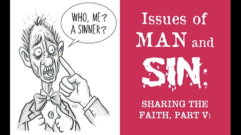 AN ISSUE OF MAN & SIN: Sharing your Faith, Pt. V