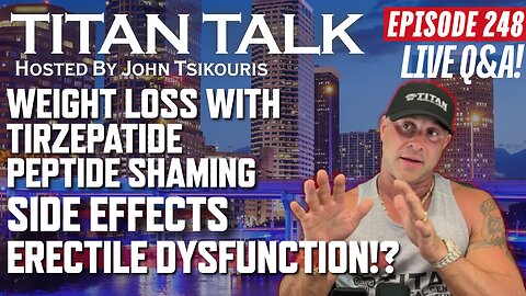 Titan Talk with John Tsikouris | LIVE Q&A! | Erectile Dysfunction | Tirzepatide