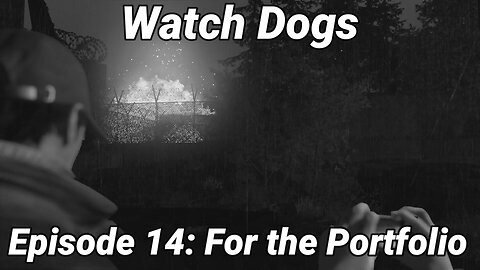 Watch Dogs Episode 14: For the Portfolio