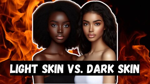 Beauty Myths: Light Skin vs. Dark Skin