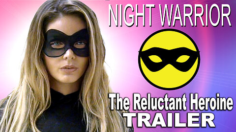 "Night Warrior: The Reluctant Heroine" Trailer