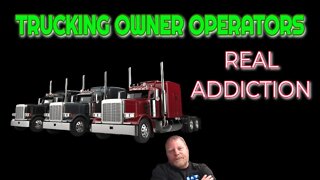 Addiction Of Owner Operator In The Trucking Business