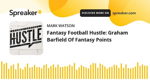 Fantasy Football Hustle: Graham Barfield Of Fantasy Points (made with Spreaker)