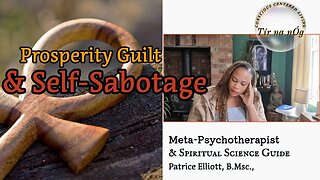 Prosperity Guilt & Self-Sabotage | The Entaglemnet of Money & Life-Purpose | Patrice Elliott