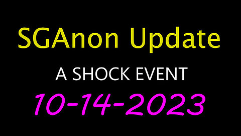 SG Anon Update - Shock Event 10.14.2023