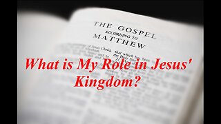 The Gospel of Matthew (Chapter 13): Our Role in Jesus' Kingdom