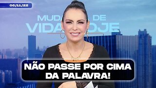 Não passe por cima da Palavra! || Mudança de Vida Hoje