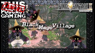Final Fantasy IX: Village of The Black Mages!