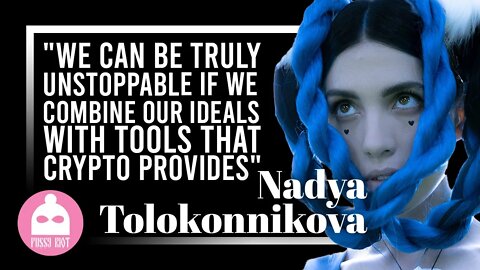 Nadya of Pussy Riot "We Can Be Unstoppable if We Combine Our Ideals With Tools That Crypto Provides"
