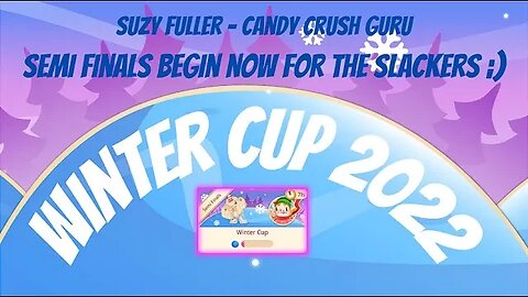 Winter Cup Semi Finals begins for me right....NOW! Let's see if my Candy Crush strategy pays off!