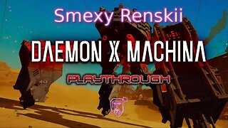 Whoa! That's A Big Boy! - Daemon X Machina Gameplay #4 - Smexy Renskii Playthrough