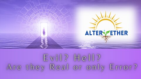 Evil? Hell? Are they Real or Only Error?