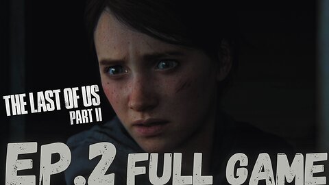 THE LAST OF US PART II Gameplay Walkthrough EP.2- Plot Twist FULL GAME