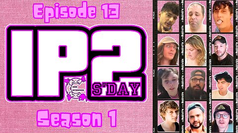 IP2sday A Weekly Review Season 1 - Episode 13