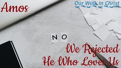 Rejecting He Who Loved Us | Amos 2:9-16