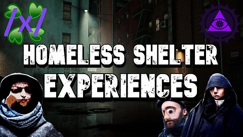 Homless Shelter Experiences | 4chan /x/ Greentext Stories Thread