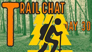 Day 30 of 60: Trail Chat: 30 Day Progress Report