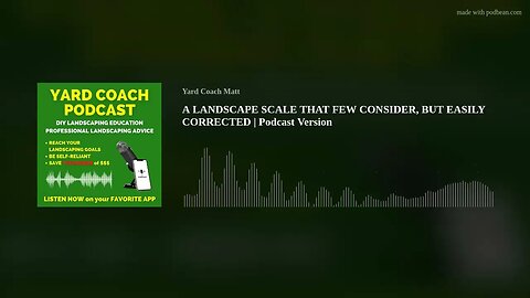 A LANDSCAPE SCALE THAT FEW CONSIDER, BUT EASILY CORRECTED | Podcast Version
