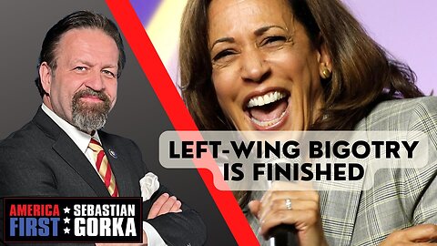 Left-wing bigotry is finished. Sebastian Gorka on AMERICA First