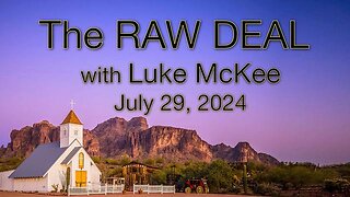 The Raw Deal (29 July 2024) with Luke McKee