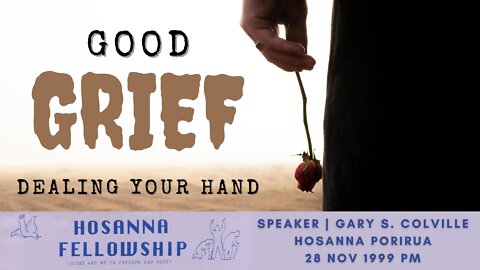 Good Grief: Dealing Your Hand (Gary Colville) | Hosanna Porirua