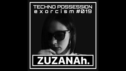 ZUZANAh. @ Techno Possession | Exorcism #019