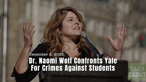 Dr. Naomi Wolf Confronts Yale For Crimes Against Students (12/02/22 Speech)