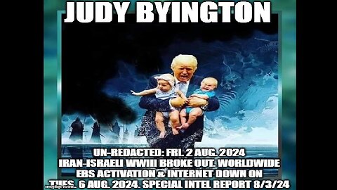 Judy Byington: Fri. 2 Aug. 2024 Iran-Israeli WWIII Broke Out. Worldwide EBS Activation