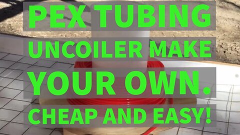 Pex Tubing Uncoiler DIY Cheap Easy To Make No Kinks