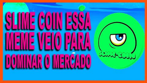 SLIME COIN ESSA MEME VEIO PARA DOMINAR O MERCADO