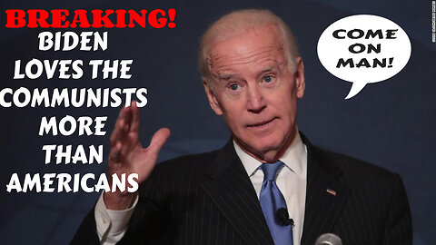 BREAKING! BIDEN LOVES THE COMMUNISTS MORE THAN AMERICANS