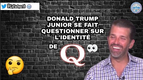 Donald Trump Junior se fait questionner sur l'identité de Q