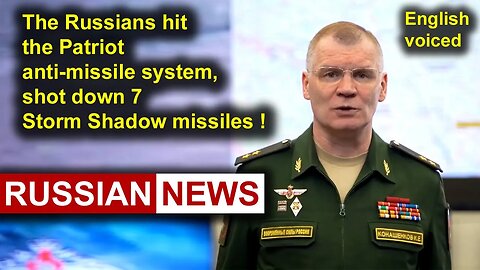 The Russians hit the Patriot anti-missile system, shot down 7 Storm Shadow missiles! Russia Ukraine