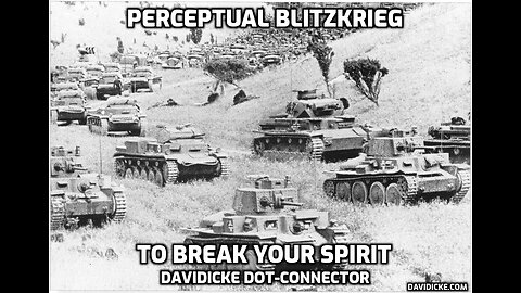 Perpetual Blitzkrieg To Break Your Spirit' - David Icke Dot-Connector Videocast