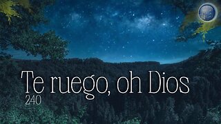 240. Te ruego, oh Dios - Red ADvenir Himnos