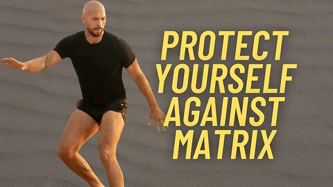 How To Protect Yourself Against The Matrix - Andrew Tate