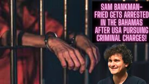 Sam Bankman-Fried Gets Arrested In The Bahamas After USA Pursuing Criminal Charges!