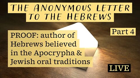 PROOF: Author of Hebrews believed in the Apocrypha & Jewish Oral Traditions (Hebrews - Part 4)