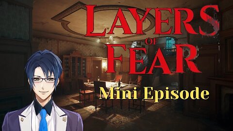 THE HOUSE IS ALIVE - Layers of Fear 2023 minisode #1